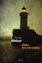 Couverture du livre « Vallée des merveilles » de Anne Weber aux éditions Seuil