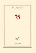 Couverture du livre « 75 » de Anna-Louise Milne aux éditions Gallimard