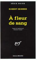 Couverture du livre « À fleur de sang » de Robert Skinner aux éditions Gallimard