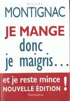 Couverture du livre « Je mange donc je maigris... et je reste mince - la celebre methode qui a revolutionne la dietetique » de Michel Montignac aux éditions Flammarion