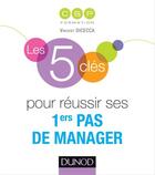 Couverture du livre « Les 5 clés pour réussir ses 1ers pas de manager » de Vincent Dicecca aux éditions Dunod