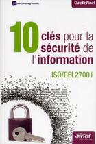 Couverture du livre « 10 clés pour la sécurité de l'information ; Iso/Cei 27001 » de Claude Pinet aux éditions Afnor