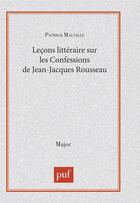Couverture du livre « Les confessions de Jean-Jacques Rousseau (2e édition) » de Patrick Malville aux éditions Belin Education