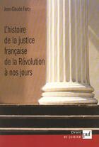 Couverture du livre « L'histoire de la justice francaise de la Révolution à nos jours » de Farcy/Jean-Claude aux éditions Puf