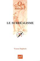Couverture du livre « Le surréalisme (18e édition) (18e édition) » de Yvonne Duplessis aux éditions Que Sais-je ?