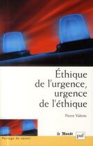 Couverture du livre « Éthique de l'urgence, urgence de l'éthique » de Pierre Valette aux éditions Puf