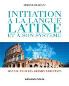 Couverture du livre « Initiation à la langue latine et à son système pour grands débutants (4e édition) » de Simone Deleani aux éditions Armand Colin