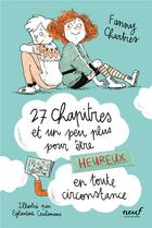 Couverture du livre « 27 chapitres et un peu plus pour être heureux en toute circonstance » de Fanny Chartres et Eglantine Ceulemans aux éditions Ecole Des Loisirs