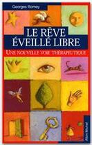 Couverture du livre « Le reve eveille libre - une nouvelle voie therapeutique » de Georges Romey aux éditions Albin Michel