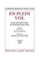 Couverture du livre « En plein vol - correspondance de romain rolland et jean de saint-prix - lettres (1917-1919), textes » de Romain Rolland aux éditions Albin Michel