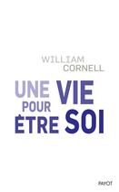 Couverture du livre « Une vie pour être soi » de William Cornell aux éditions Payot