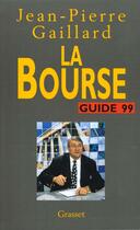 Couverture du livre « La bourse guide 1999 » de Jean-Pierre Gaillard aux éditions Grasset