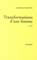Couverture du livre « Transformation d'une femme » de Isabelle Sorente aux éditions Grasset Et Fasquelle