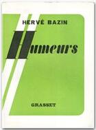 Couverture du livre « Humeurs » de Herve Bazin aux éditions Grasset Et Fasquelle