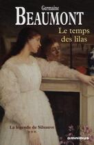 Couverture du livre « Le temps des lilas - la legende de silsauve - tome 3 » de Beaumont Germaine aux éditions Omnibus