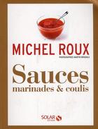 Couverture du livre « Sauces, marinades & coulis » de Michel Roux et Martin Brigdale aux éditions Solar