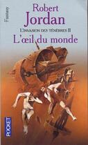 Couverture du livre « La roue du temps Tome 2 : l'invasion des ténèbres partie 2 ; l'oeil du monde » de Robert Jordan aux éditions Pocket