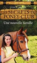 Couverture du livre « Les secrets du poney-club t.2 ; une nouvelle famille » de Gregg Stacy aux éditions Pocket Jeunesse