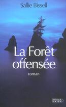 Couverture du livre « La foret offensee » de Sallie Bissell aux éditions Rocher