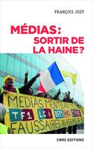 Couverture du livre « Médias : sortir de la haine ? » de Francois Jost aux éditions Cnrs
