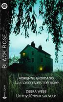 Couverture du livre « La maison sans mémoire ; un mystérieux sauveur » de Debra Webb et Adrienne Giordano aux éditions Harlequin