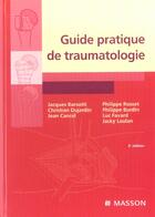 Couverture du livre « Guide Pratique De Traumatologie » de Dujardin et Jacques Barsotti et Cancel aux éditions Elsevier-masson