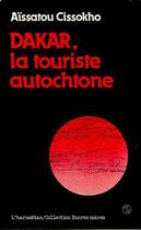 Couverture du livre « Dakar, la touriste autochtone » de Aissatou Cissokho aux éditions Editions L'harmattan