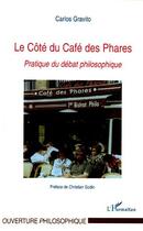 Couverture du livre « Le cote du cafe des phares - pratique du debat philosophique » de Gravito Carlos aux éditions Editions L'harmattan