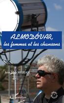 Couverture du livre « Almodovar, les femmes et les chansons » de Jean-Max Mejean aux éditions L'harmattan