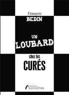 Couverture du livre « Un loubard chez les curés » de Francois Bedin aux éditions Amalthee