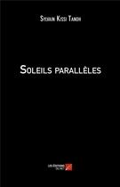 Couverture du livre « Soleils parallèles » de Sylvain Kissi Tanoh aux éditions Editions Du Net