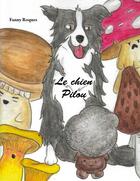 Couverture du livre « Le chien Pilou » de Fanny Roques aux éditions Books On Demand