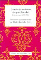 Couverture du livre « Camille Saint-Saëns-Jacques Rouché ; correspondance (1913-1921) » de Gabrielle Soret aux éditions Actes Sud