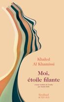 Couverture du livre « Moi, étoile filante » de Khaled Al Khamissi aux éditions Sindbad