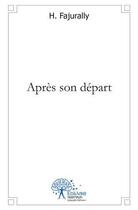 Couverture du livre « Apres son depart » de H. Fajurally aux éditions Edilivre