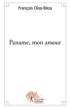 Couverture du livre « Paname, mon amour - un jeune franc c. f. a. dans l'hexagone » de Oloa-Biloa Francois aux éditions Edilivre