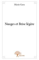 Couverture du livre « Nuages et brise legere » de Gara Marie aux éditions Edilivre