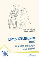 Couverture du livre « L'investisseur éclairé : Un New Deal pour l'épargne, utopie en devenir » de Thibaud Amrane et Bastien Colet aux éditions L'harmattan