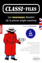 Couverture du livre « Classi-files : les nouveaux dossiers de la presse anglo-saxonne. 31 new files » de Joel Cascade aux éditions Ellipses