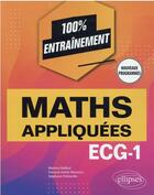 Couverture du livre « Mathématiques appliquées - informatique : ECG-1 nouveaux programmes » de Maxime Bailleul et Stephan Batt et Francois-Xavier Manoury aux éditions Ellipses