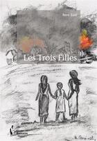 Couverture du livre « Les trois filles » de Rene Bard aux éditions Societe Des Ecrivains