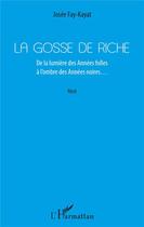 Couverture du livre « La gosse de riche ; de la lumière des années folles à l'ombre des années noires... » de Josee Fay-Kayat aux éditions L'harmattan