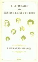 Couverture du livre « Dictionnaire des destins brisés du rock » de Bruno De Stabenrath aux éditions Scali