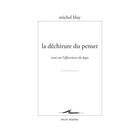 Couverture du livre « La dechirure du penser - essai sur l'effacement du logos » de Michel Blay aux éditions Encre Marine