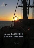 Couverture du livre « Quand l amitie prend le quart » de G Y L aux éditions Baudelaire