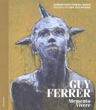 Couverture du livre « Guy Ferrer : memento vivere » de Claire Delhomme et Guy Ferrer aux éditions Le Livre D'art