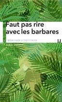 Couverture du livre « Faut pas rire avec les barbares ; mémoires d'Indochine » de Albert Spaggiari aux éditions La Manufacture Des Livres