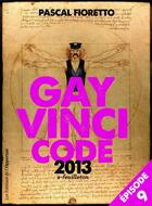 Couverture du livre « Gay Vinci code 2013 t.7 » de Pascal Fioretto aux éditions L'opportun