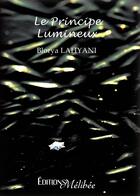 Couverture du livre « Le principe lumineux » de Blorya Lahyani aux éditions Les Editions Melibee