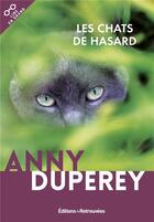 Couverture du livre « Les chats de hasard » de Anny Duperey aux éditions Les Editions Retrouvees